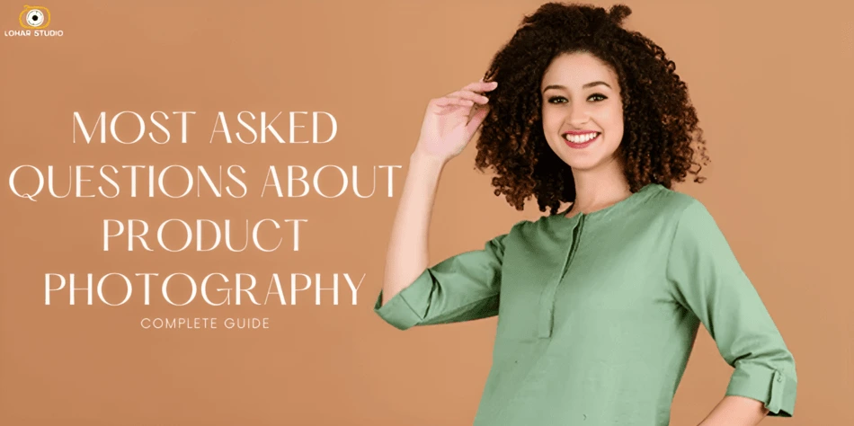 35 Most Asked Questions About Product Photography | Complete Guide