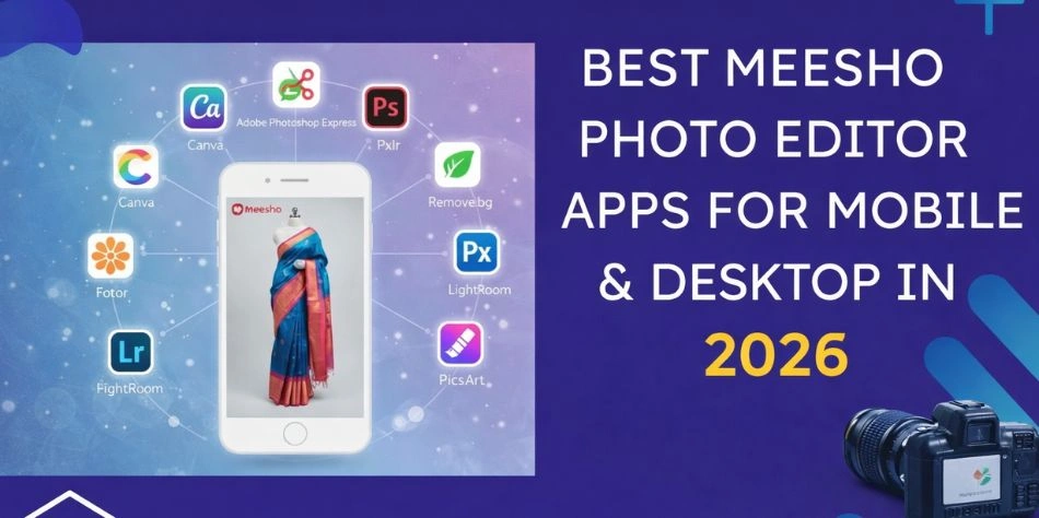 Meesho Photoshoot: Best Meesho Photo Editor Apps 2026