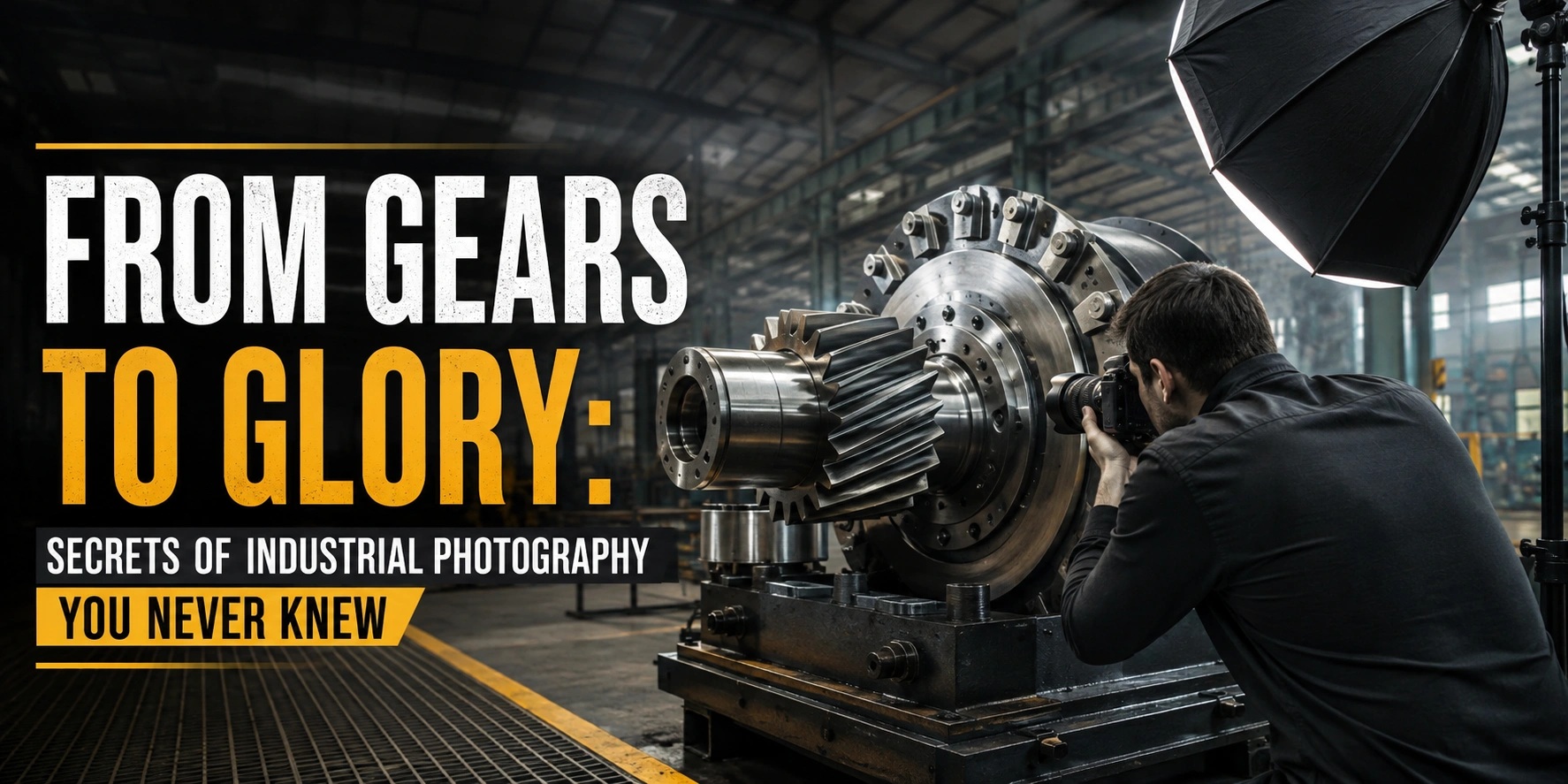 From Gears to Glory: Secrets of Industrial Photography You Never Knew
